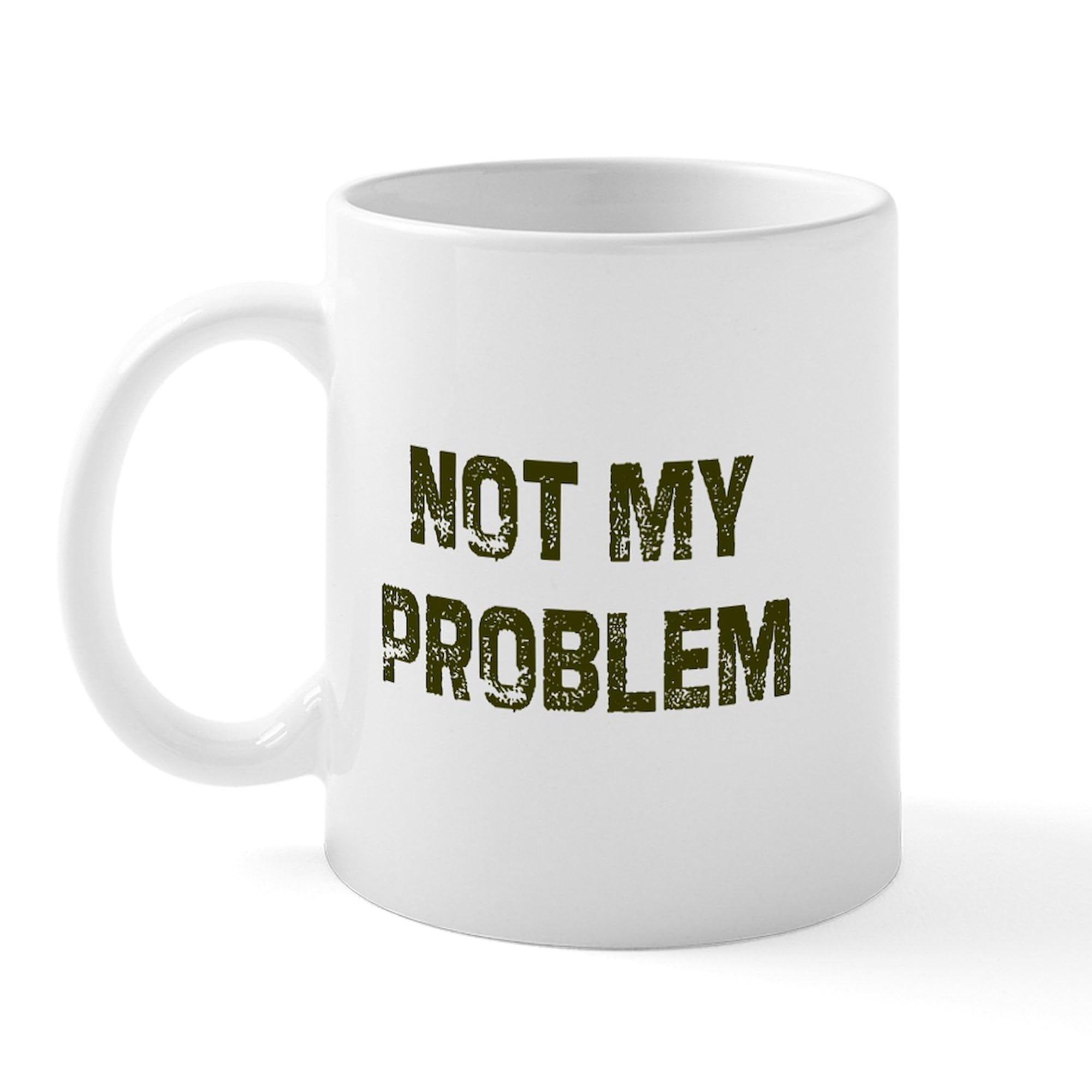 Not My Problem Ceramic Coffee Mug 11 oz (325ml) - Funny Sarcastic Gift for Office, Coworkers & Coffee Lovers - Perfect for Tea, Hot Chocolate & Morning Brews