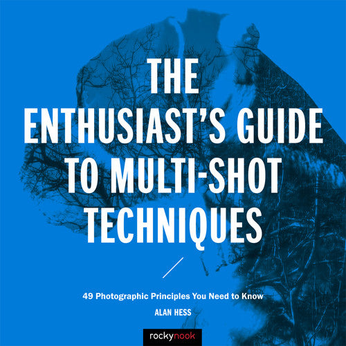 The Enthusiast's Guide to Multi-Shot Photography Techniques - Master Long Exposure & Action Shots for Stunning Landscapes and Sports Photography