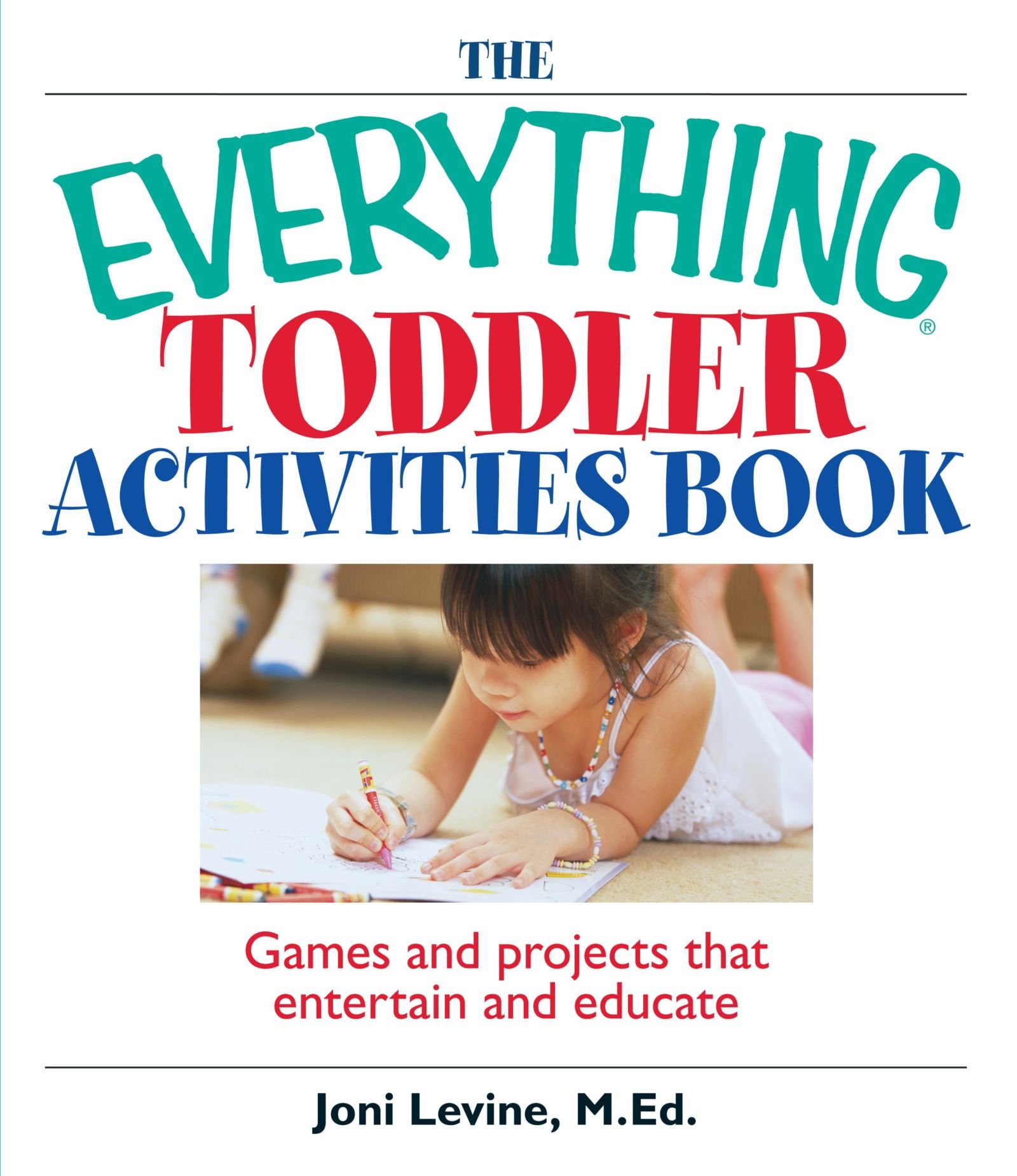 The Everything Toddler Activities Book: Fun Games & Educational Projects for Kids - Perfect for Home, Preschool, and Playtime Learning