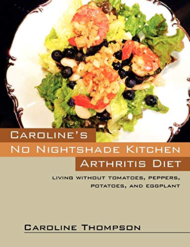 Caroline's No Nightshade Kitchen Cookbook - Arthritis-Friendly Recipes Without Tomatoes, Peppers, Potatoes & Eggplant | Anti-Inflammatory Diet for Pain Relief & Healthy Living