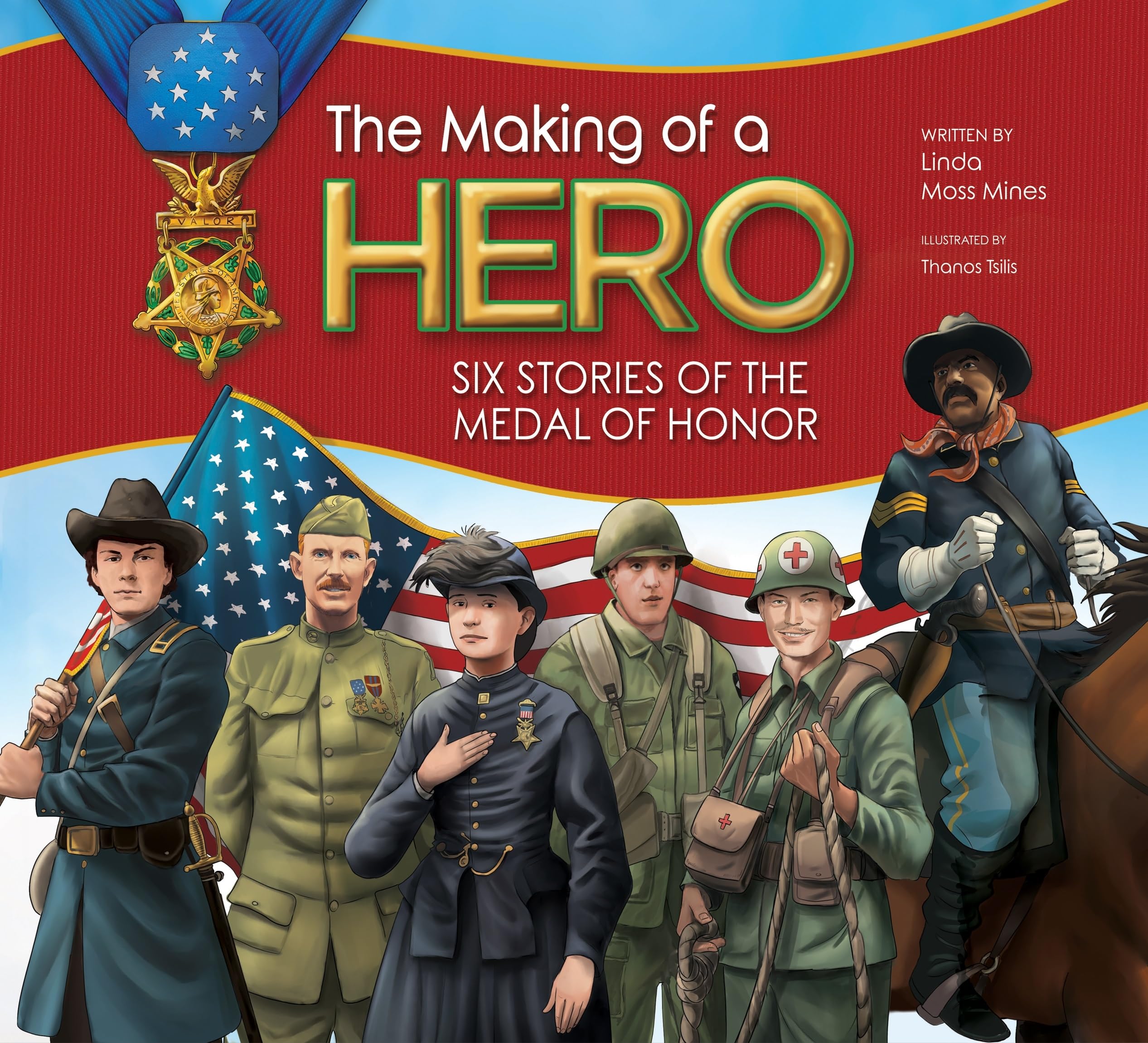 The Making of a Hero: Six Inspiring Medal of Honor Stories - True American Military Bravery Tales for History Buffs & Patriotic Readers