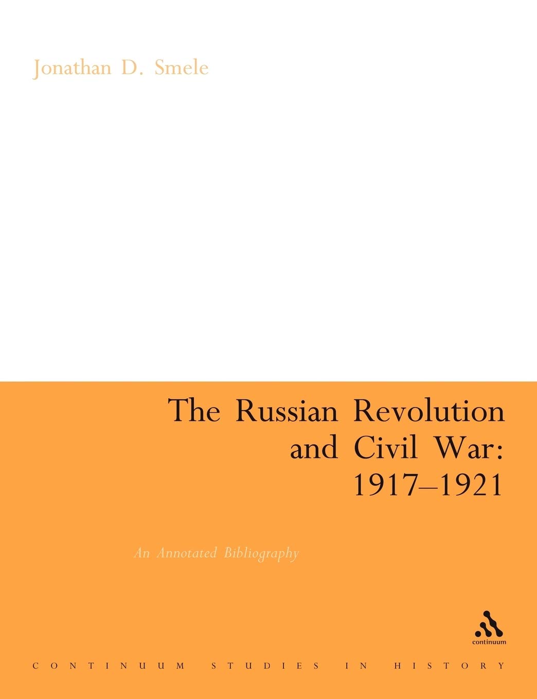 The Russian Revolution and Civil War 1917-1921: Annotated History Book - Continuum Collection | Academic Research & History Studies