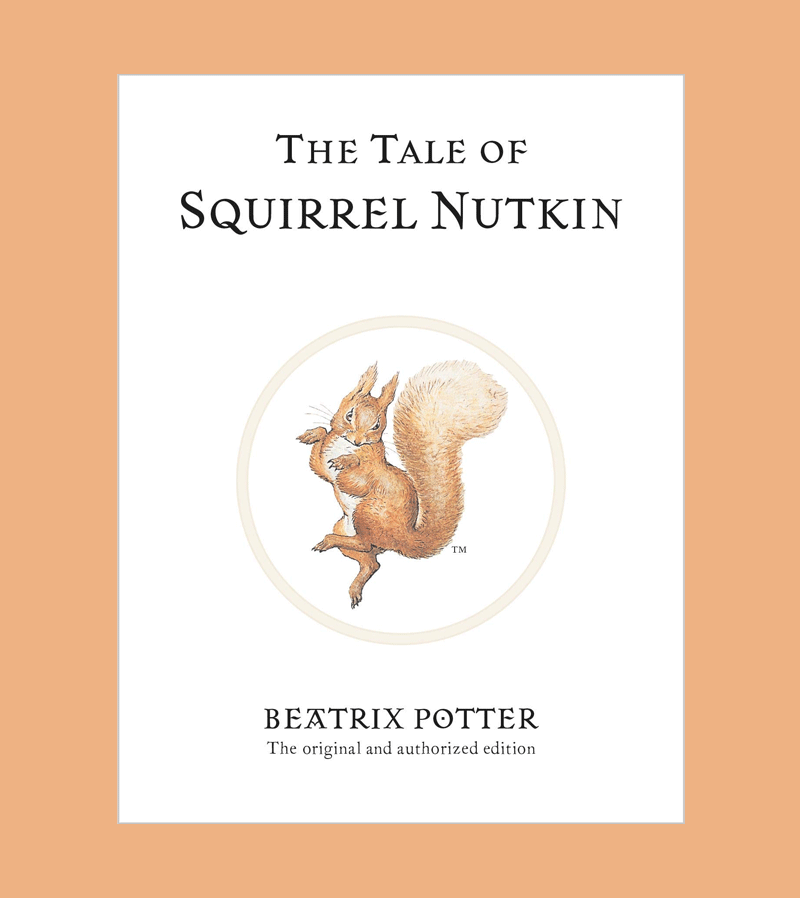 The Tale of Squirrel Nutkin by Beatrix Potter - Classic Children's Book for Bedtime Stories & Early Reading