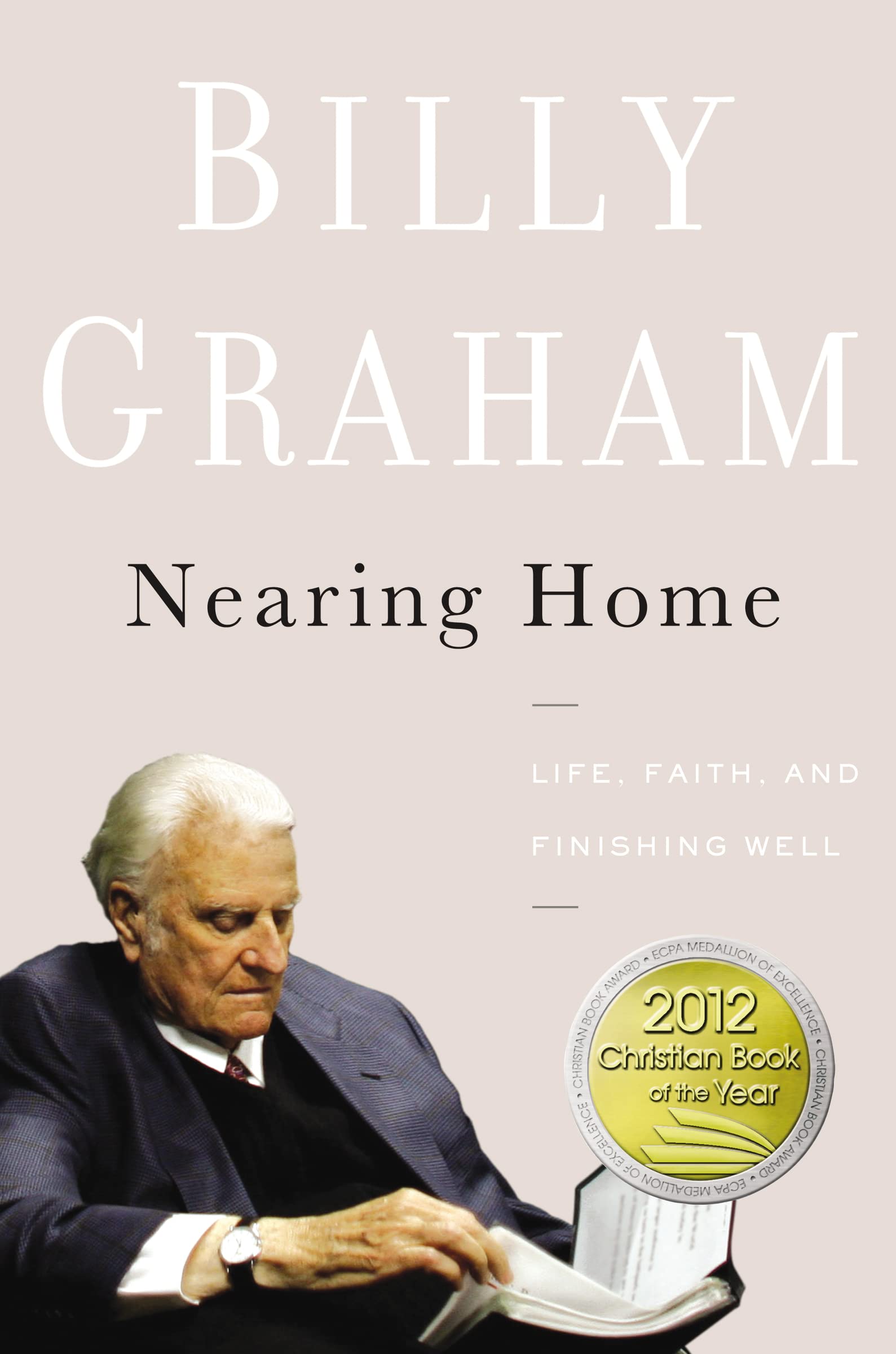 Nearing Home: Life, Faith, and Finishing Well - Inspirational Christian Book for Seniors & Retirement Planning - Perfect for Gift Giving, Bible Study Groups, and Personal Reflection