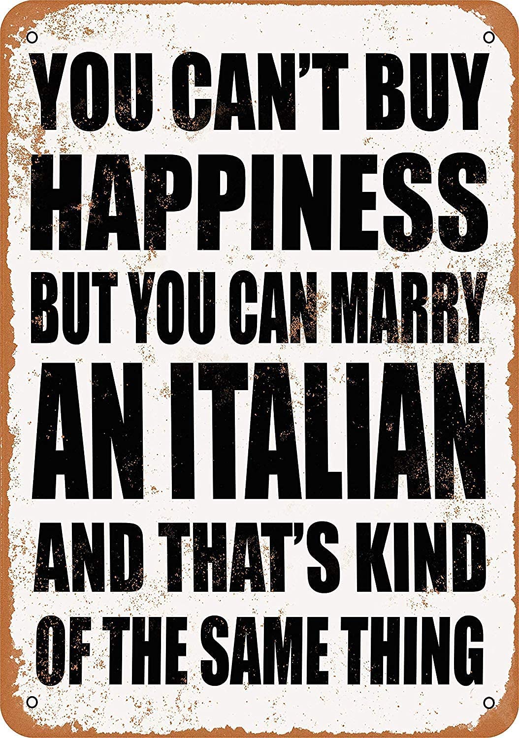 You Can't Buy Happiness But You Can Marry An Italian - Vintage Metal Tin Sign Wall Art (8x12 or 12x16 Inch) - Perfect for Bar, Kitchen, Man Cave, Bedroom, Lounge & Dining Room Decor - Unique Gift Idea for Italian Lovers & Home Decor Enthusiasts