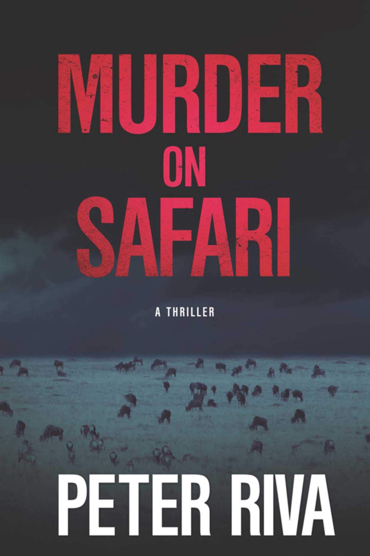 Murder on Safari: A Gripping Thriller Novel - Perfect for Vacation Reading & Mystery Lovers