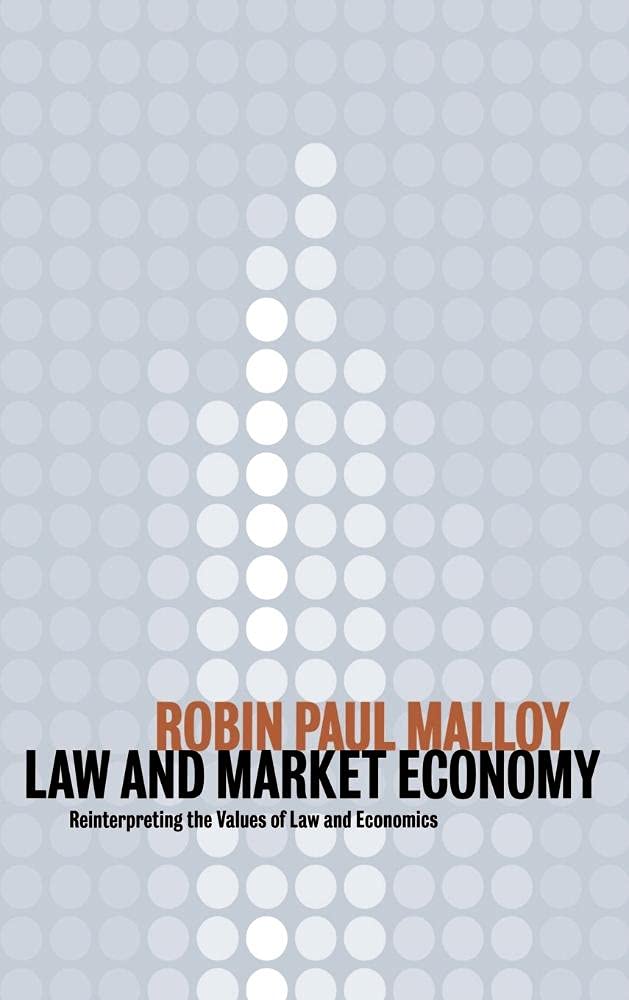 Law and Market Economy: Reinterpreting Legal & Economic Values | Essential Reading for Law Students, Economists & Policy Makers