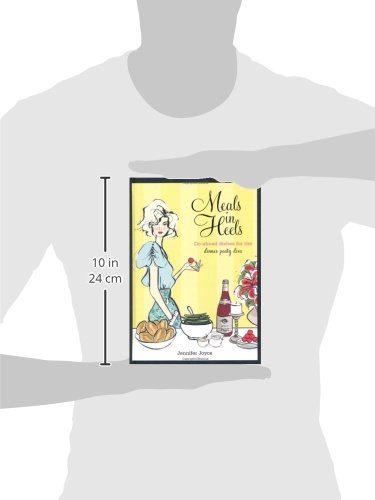 Meals in Heels: Make-Ahead Dinner Party Recipes for Hostesses - Perfect for Entertaining, Bridal Showers & Special Occasions