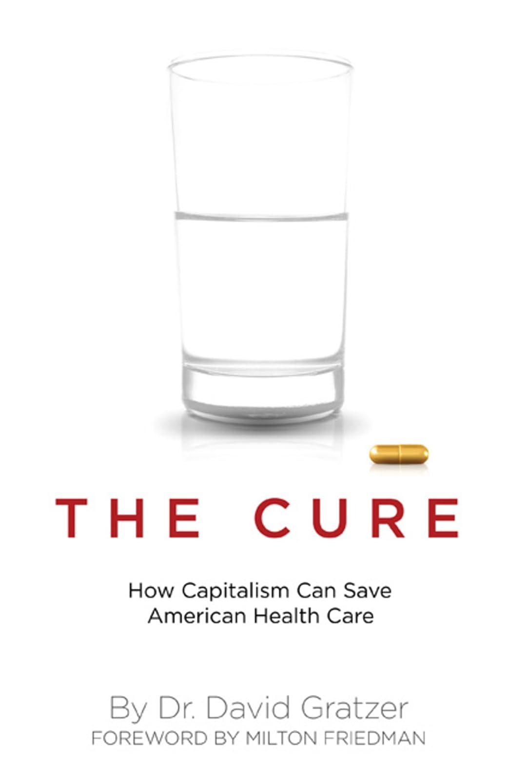 The Cure: How Capitalism Can Save American Healthcare - Solutions for Affordable & Efficient Medical Services