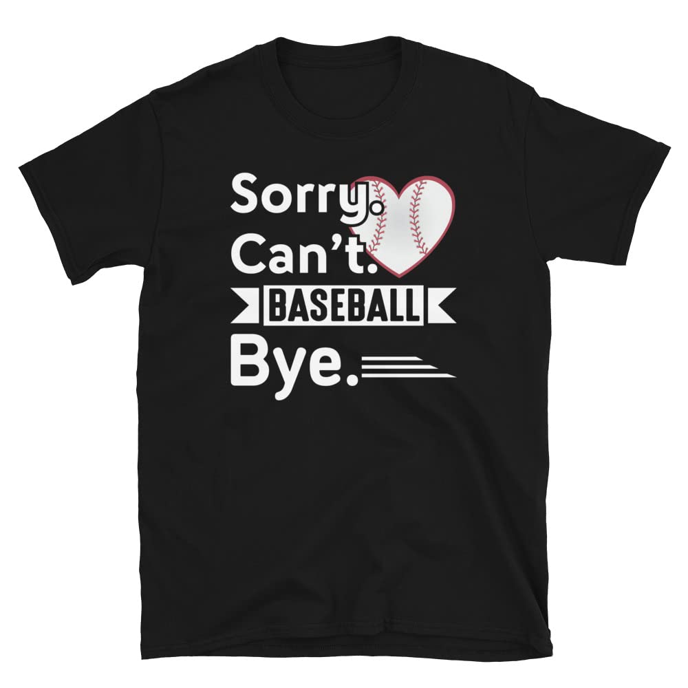 Funny Baseball Lovers T-Shirt - 'Sorry Can't Baseball Bye' Humor Design - Unisex Short Sleeve Cotton Tee for Baseball Fans, Players & Coaches - Perfect for Games, Practice & Casual Wear