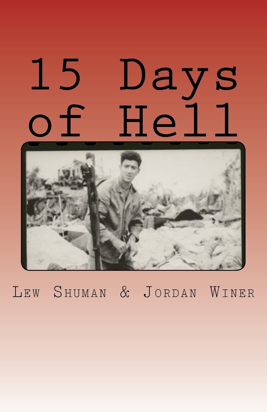 15 Days of Hell: One Man's Battle for Peleliu - WWII Pacific Theater Memoir, True War Story, Military History Book | Perfect for History Buffs & Veterans