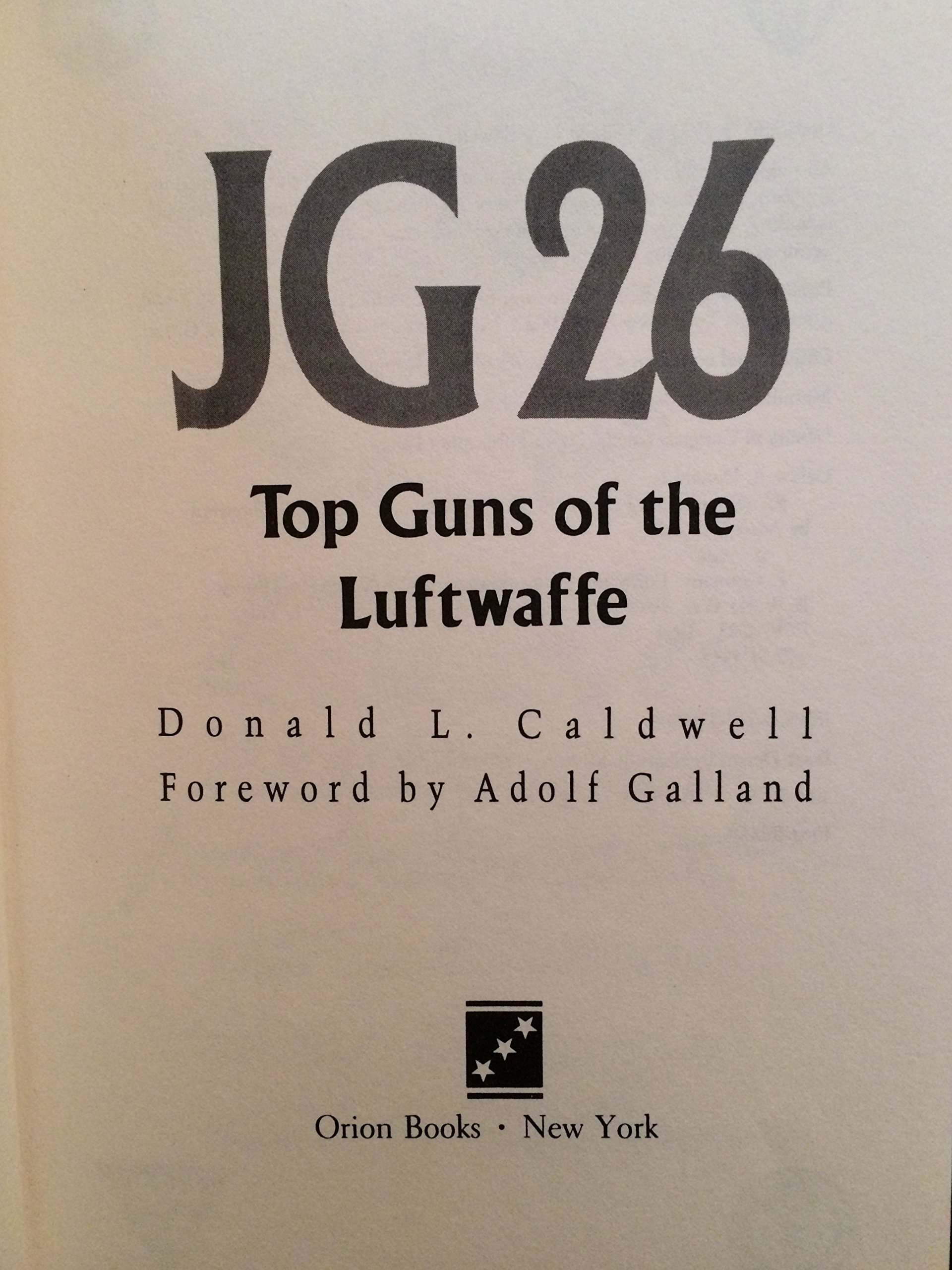 JG 26: Top Guns of the Luftwaffe - WWII German Fighter Squadron History Book for Aviation Enthusiasts & Military Historians | Perfect for Research, Collectors & History Buffs