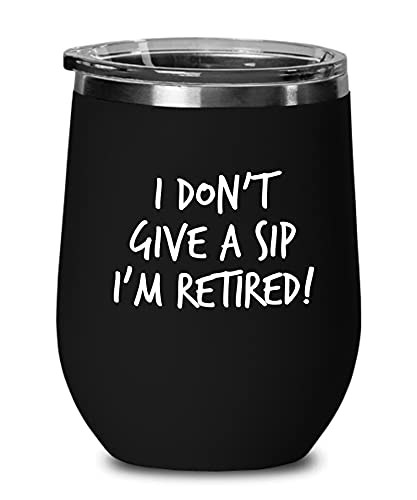 I Don't Give A Sip I'm Retired! Black