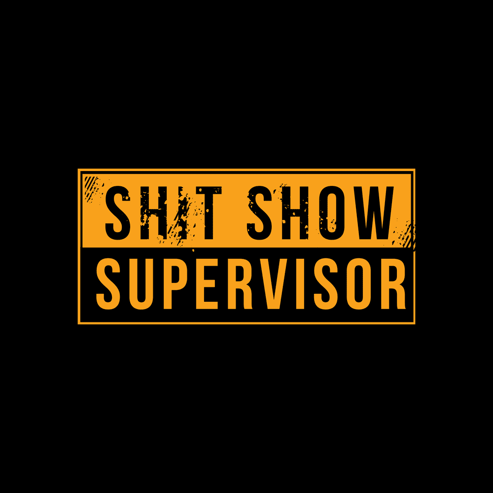 Sh*t Show Supervisor Funny Sarcastic T-Shirt - Black - Perfect for Office Humor, Gag Gifts & Casual Wear