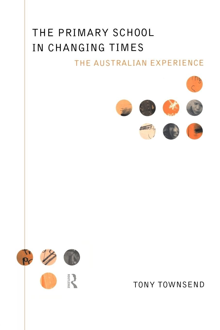 Educational Management Series: The Primary School in Changing Times - Australian Experience for Teachers & Administrators | School Leadership & Policy Reform Insights