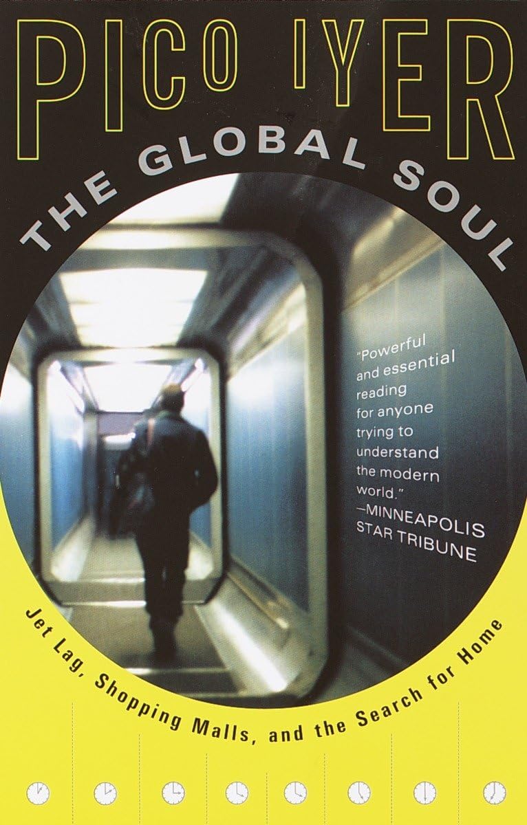The Global Soul: Travel, Jet Lag & Shopping Malls - Finding Home in a Connected World | Perfect for Travelers, Expats & Digital Nomads