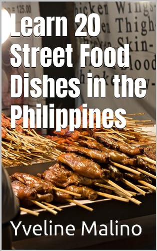 Learn 20 Authentic Filipino Street Food Recipes - Easy Step-by-Step Guide for Home Cooking | Perfect for Parties, Potlucks & Cultural Food Exploration