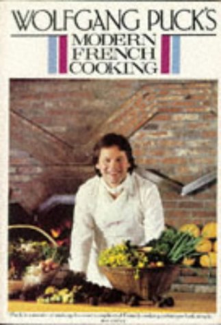 Wolfgang Puck's Modern French Cooking Cookbook - Easy French Recipes for American Kitchens | Perfect for Home Chefs & Dinner Parties