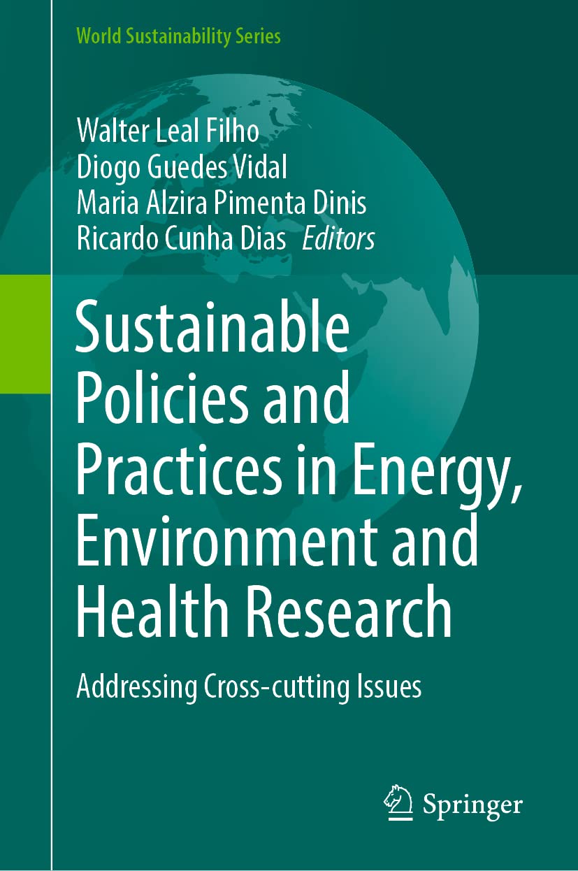 Sustainable Energy, Environment & Health Research: Best Practices & Policies for Cross-cutting Issues | World Sustainability Series | For Academics & Policy Makers