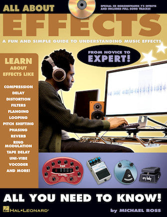 Hal Leonard All About Effects: A Fun & Simple Guide to Understanding Music Effects Pedals & Processors - Perfect for Guitarists & Home Studio Recording