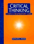 Critical Thinking Cases in Respiratory Care - Real-World Scenarios for Medical Professionals | Perfect for RT Students & Healthcare Training