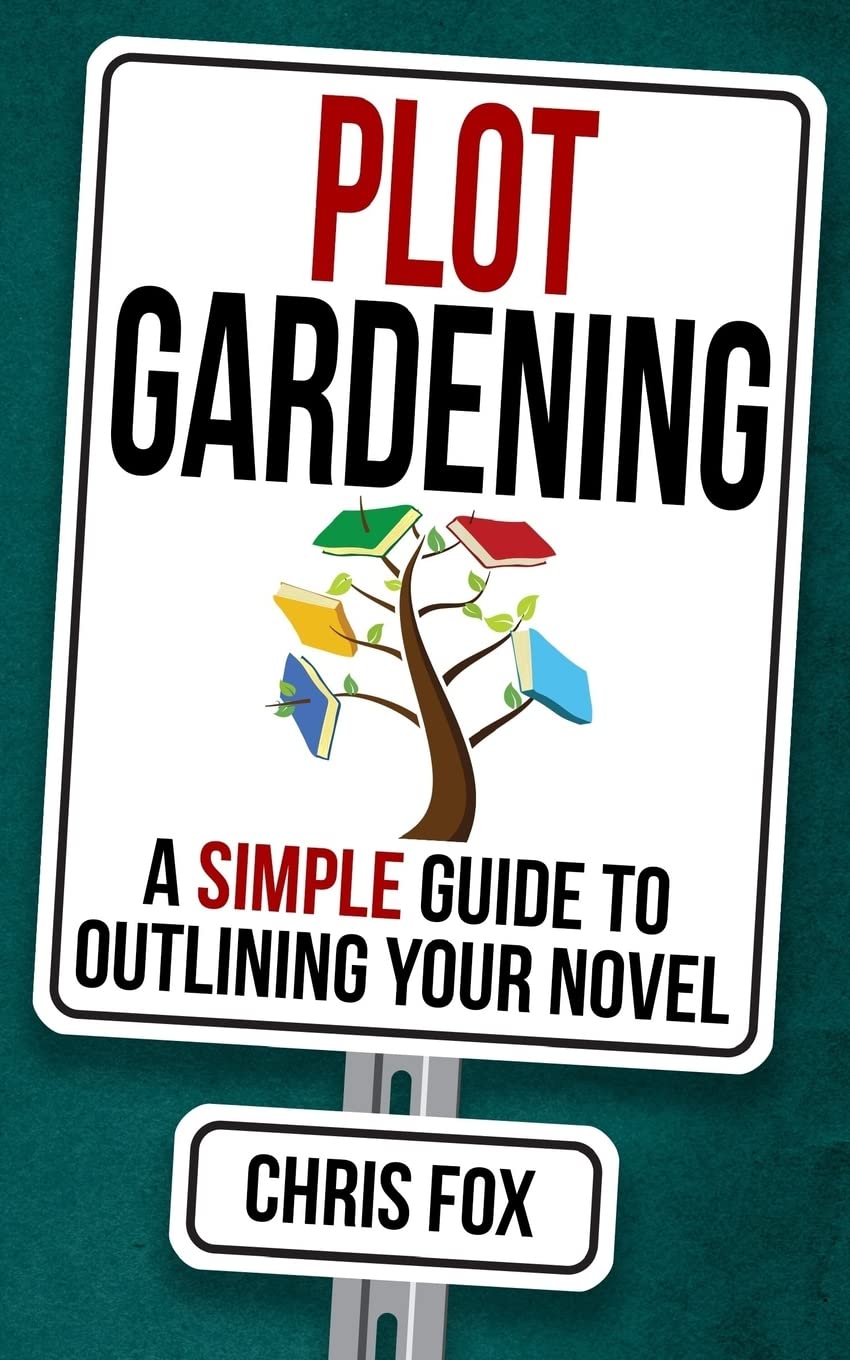Plot Gardening: Write Faster, Write Smarter - Boost Your Writing Productivity for Novels, Blogs & Creative Projects