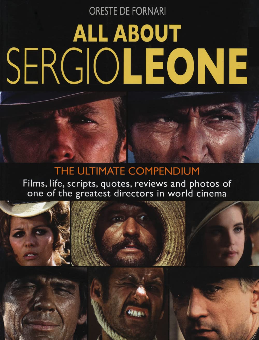 Sergio Leone: The Definitive Anthology - Movies, Anecdotes, Stories, Scripts & Interviews of the Legendary Film Director | Film History, Cinema Studies & Western Genre Enthusiasts