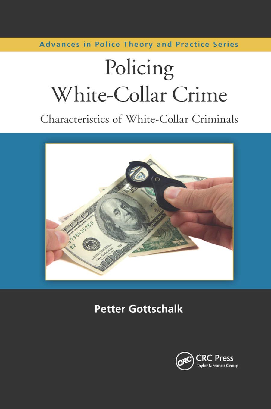 Policing White-Collar Crime: Characteristics of White-Collar Criminals - Law Enforcement Book for Police Training & Criminal Justice Studies | Essential Resource for FBI Agents, Detectives, and Criminology Researchers