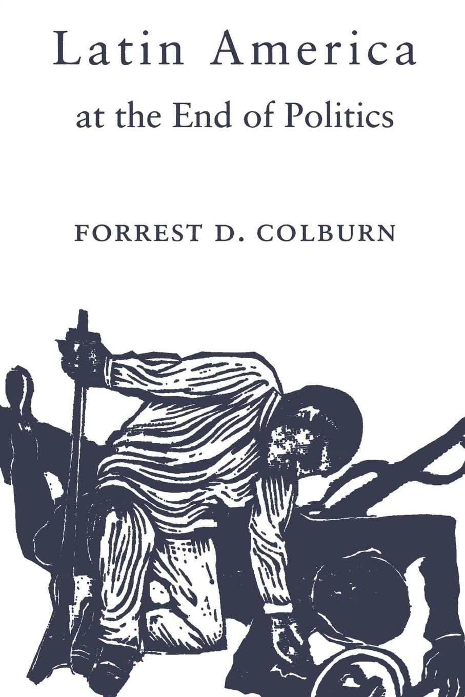 Latin America at the End of Politics - Political Science Book on Latin American Government & Social Change | Great for Students, Researchers & History Enthusiasts