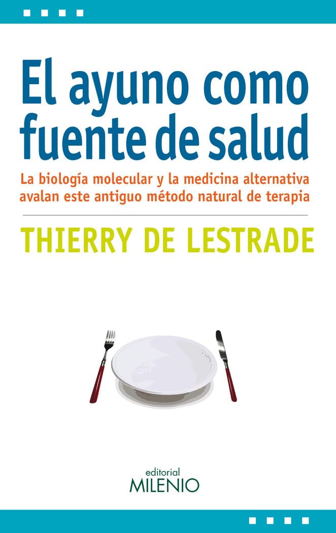 Fasting for Health: Molecular Biology & Alternative Medicine Support This Ancient Natural Therapy - Boost Wellness, Detox & Weight Loss at Home