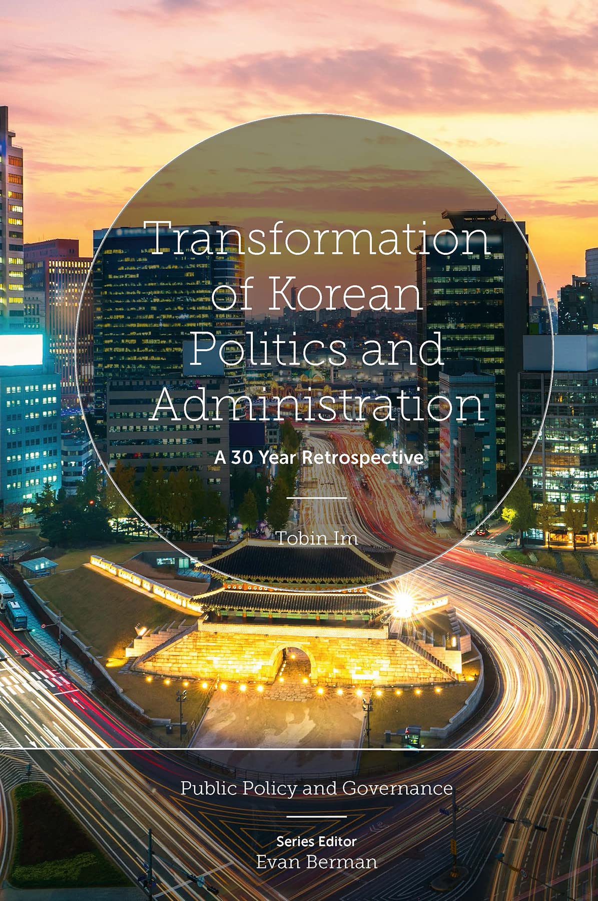 Korean Politics and Administration Transformation: 30-Year Retrospective on Public Policy & Governance | Academic Research & Political Science Studies