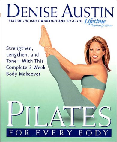 Pilates for Every Body: Strengthen, Lengthen & Tone - Complete 3-Week Body Transformation Program | At-Home Workout for Core Strength, Flexibility & Posture Improvement