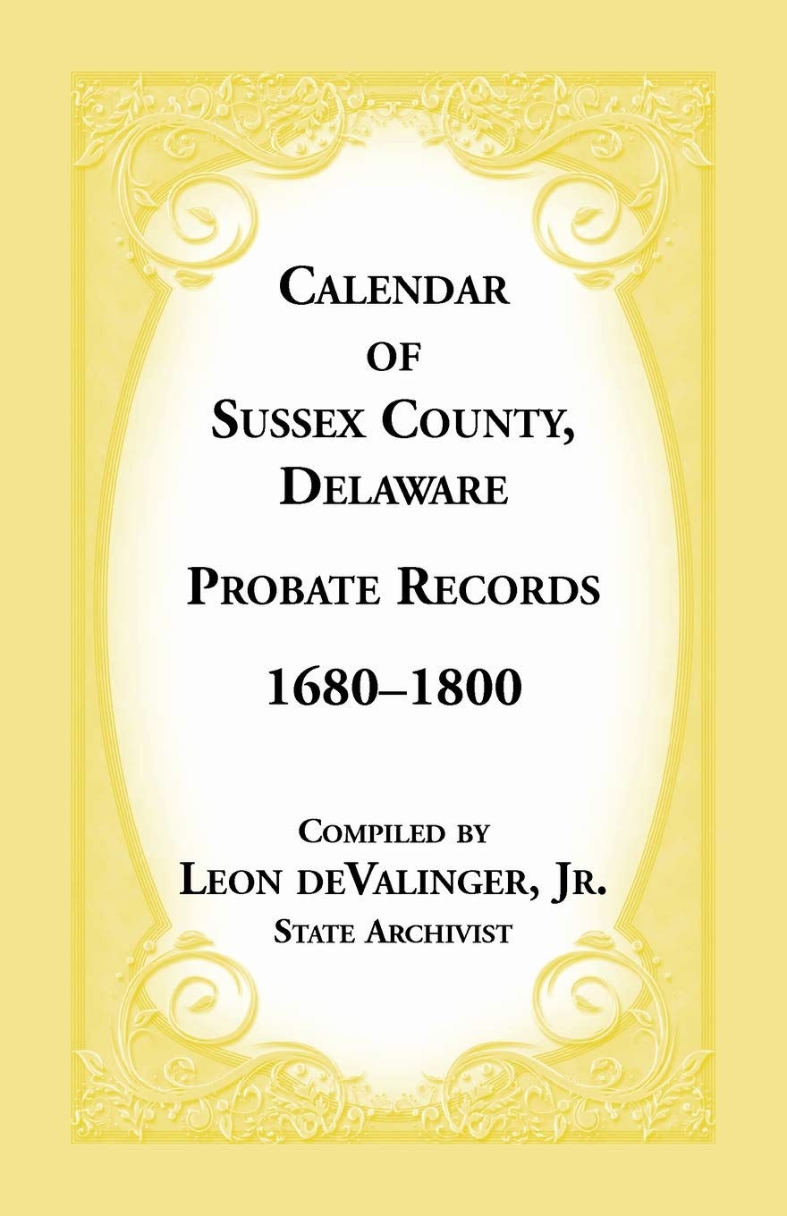 Sussex County Delaware Probate Records Calendar 1680-1800 - Genealogy Research & Family History Resource | Perfect for Ancestry Tracing & Historical Documentation