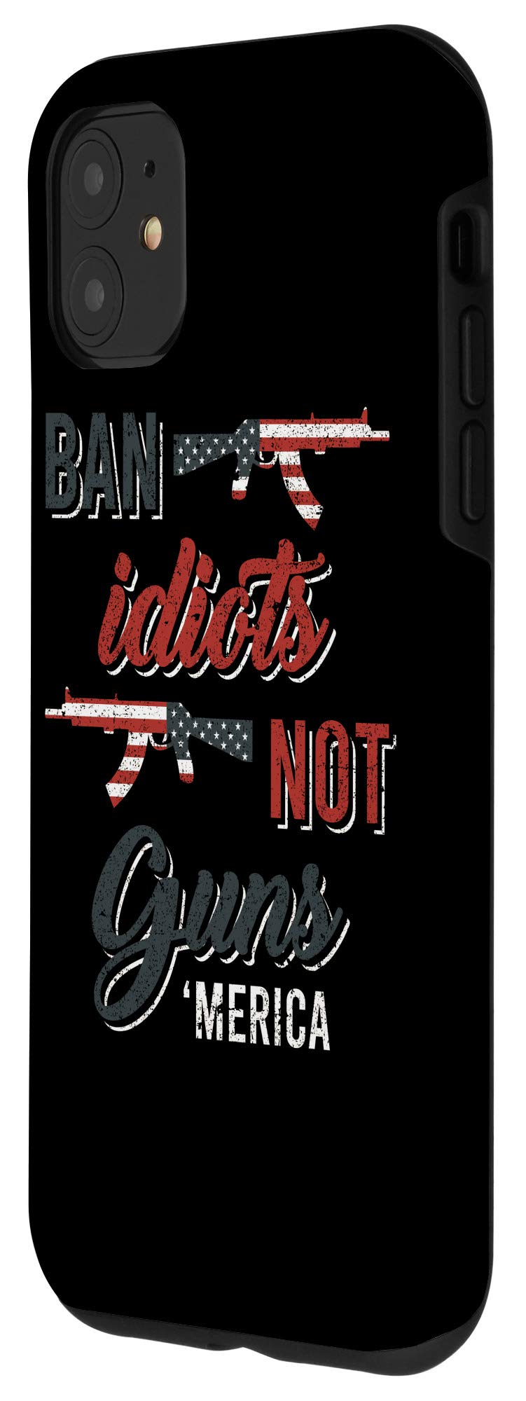 iPhone 11 Case with 'Ban Idiots Not Guns' Funny Flag Design - Perfect for Political Satire Lovers & Protest Events