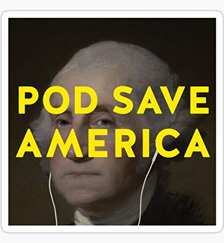 Pod Save America Sticker - Waterproof Vinyl Decal for Cars, Trucks, Laptops, Phones & Walls - Perfect for Political Supporters, Bumper Stickers & Personalizing Devices
