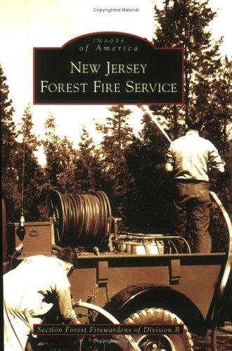 New Jersey Forest Fire Service (NJ) - Images of America Book | Historical Photos & Wildfire Prevention | Perfect for History Buffs & Firefighters