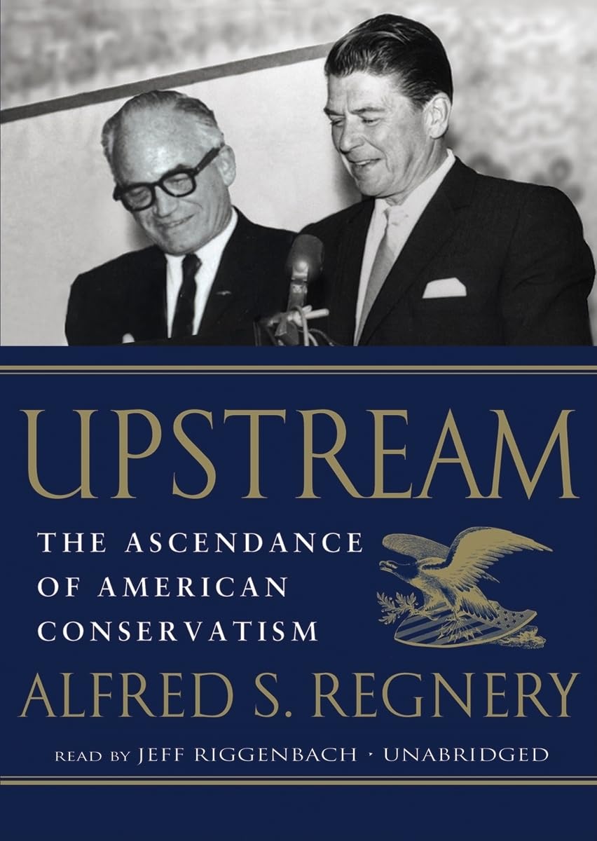 Upstream Lib/E: The Rise of American Conservatism - Political History Audiobook for Conservative Thought & US Policy Studies