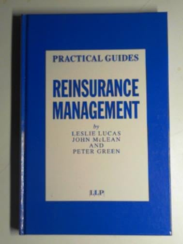 Reinsurance Management: A Practical Guide for Insurance Professionals - Risk Mitigation Strategies & Best Practices for Underwriters and Brokers