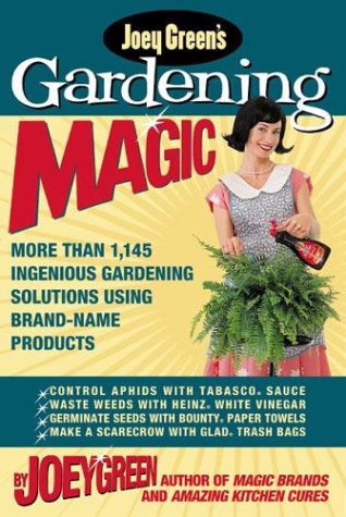 Joey Green's Gardening Magic: 1,145+ Smart Gardening Hacks with Brand-Name Products - Perfect for Organic Gardening, Lawn Care & DIY Home Improvement