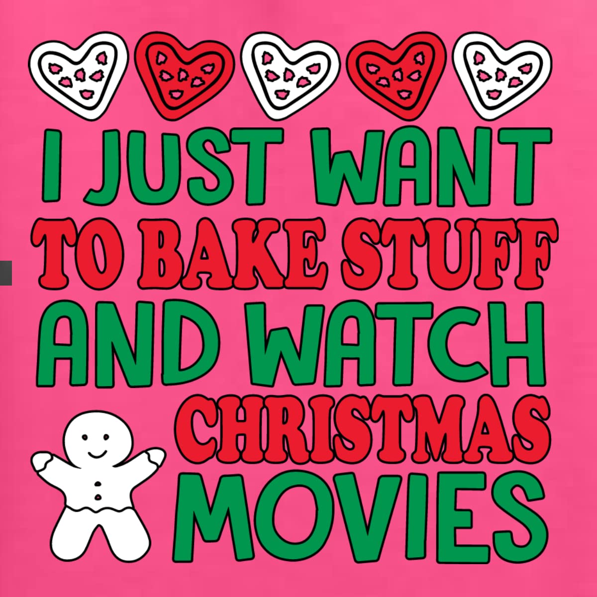 Funny Christmas Baking T-Shirt for Men - I Just Want to Bake Stuff and Watch Holiday Movies | Perfect Gift for Bakers & Christmas Lovers