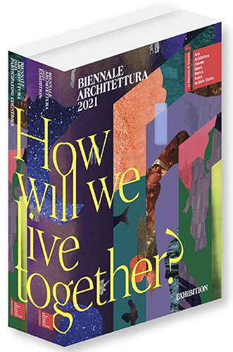 Biennale Architettura 2021: How Will We Live Together? - Exploring Future Living Spaces & Architectural Solutions for Modern Society