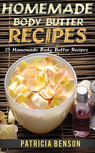 25 Natural Homemade DIY Body Butter Recipes for Glowing Skin - Organic Moisturizing Creams & Soap Making Guide | Perfect for Dry Skin Care, Spa Days & Gift Ideas