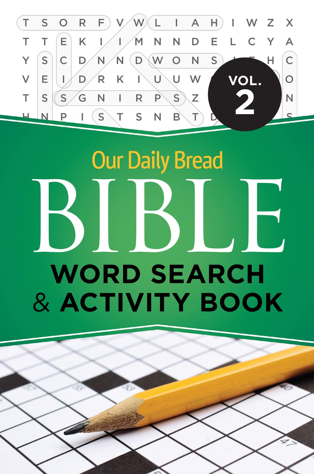 Our Daily Bread Bible Word Search & Activity Book, Volume 2 - Fun Christian Puzzles for Kids & Adults - Perfect for Sunday School, Bible Study & Family Devotions
