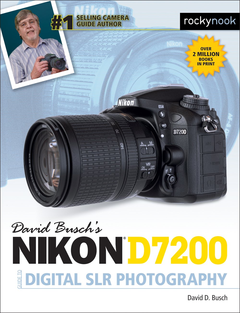 David Busch's Nikon D7200 Digital SLR Photography Guide - Expert Tips & Techniques | Perfect for Beginners & Professionals | Ideal for Travel, Portrait & Landscape Photography