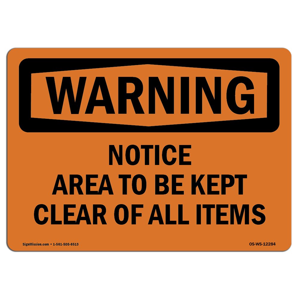 OSHA Warning Sign - Notice Area to Be Kept Clear of All Items | Durable Rigid Plastic Safety Sign for Business, Construction Site, Warehouse & Retail Store | Made in USA | Perfect for Workplace Safety Compliance & Hazard Prevention