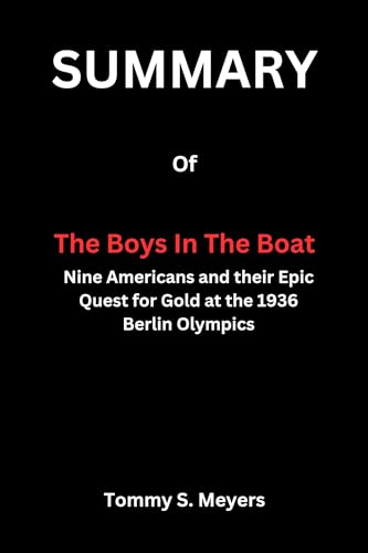 The Boys in the Boat by Daniel James Brown - True Story of 9 American Rowers' Journey to Gold at 1936 Berlin Olympics | Inspiring Sports Book for Rowing Enthusiasts & History Lovers