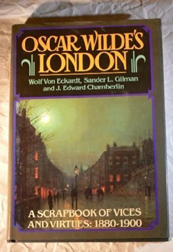 Oscar Wilde's London: A Scrapbook of Vices and Virtues 1880-1900 - Historical Biography by Wolf Von Eckardt | Perfect for Literature Lovers & Victorian Era Enthusiasts