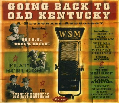 Going Back to Old Kentucky: Bluegrass Anthology - Classic Bluegrass Music Collection for Road Trips, Campfires & Relaxation