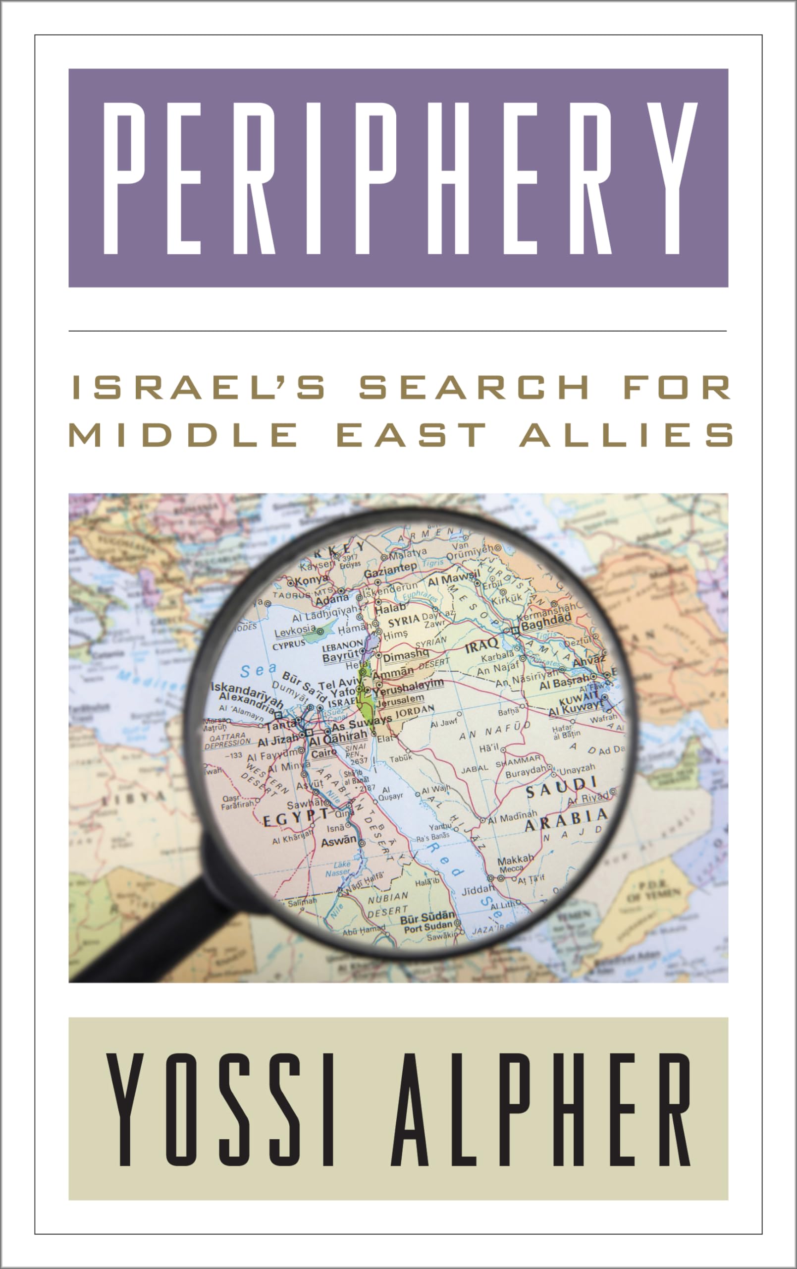 Periphery: Israel’s Search for Middle East Allies - Book on Israeli Foreign Policy & Diplomatic Strategy | Middle East Politics & International Relations