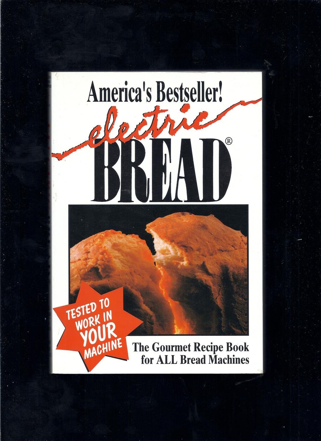 Electric Bread Maker Cookbook: 100+ Gourmet Recipes for All Bread Machines | Perfect for Home Baking & Gifts